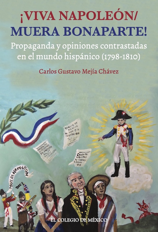 ¡Viva Napoleón/Muera Bonaparte! Propaganda y opiniones contrastadas en el mundo hispánico (1798-1810)